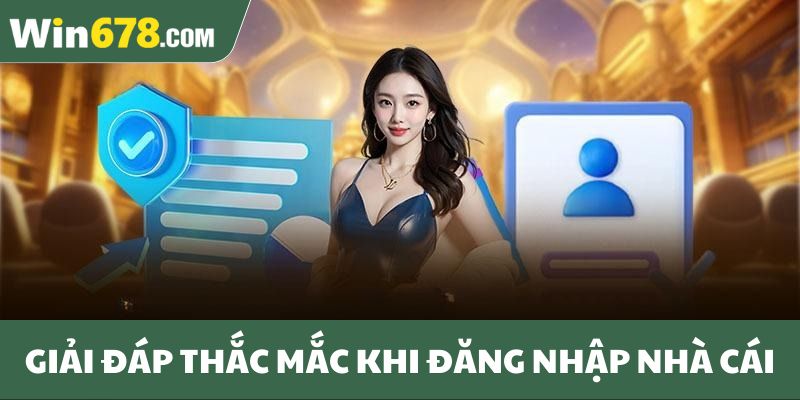 Giải đáp thắc mắc khi đăng nhập nhà cái