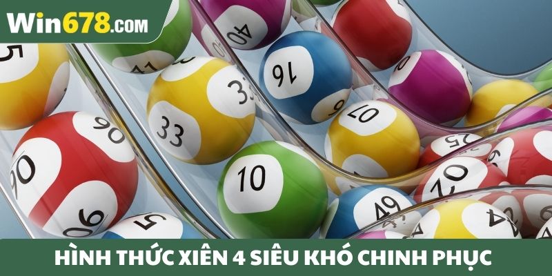 Hình thức xiên 4 siêu khó chinh phục